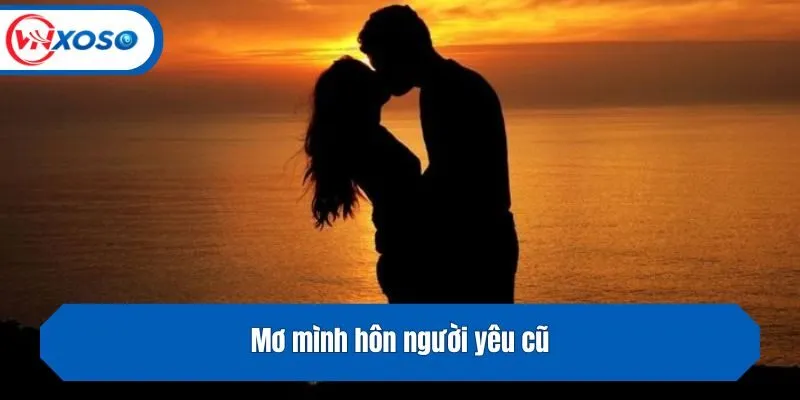 Mơ mình hôn người yêu cũ