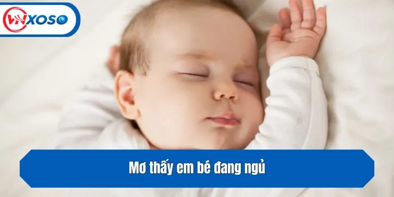 Mơ thấy em bé đang ngủ