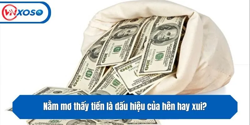 Nằm mơ thấy tiền là dấu hiệu của hên hay xui?